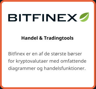 Handel & Tradingtools  Bitfinex er en af de største børser for kryptovalutaer med omfattende diagrammer og handelsfunktioner.