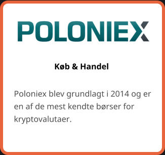 Køb & Handel Poloniex blev grundlagt i 2014 og er en af de mest kendte børser for kryptovalutaer.