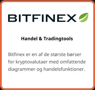 Handel & Tradingtools  Bitfinex er en af de største børser for kryptovalutaer med omfattende diagrammer og handelsfunktioner.