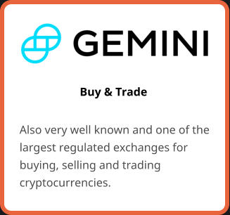 Buy & Trade Also very well known and one of the largest regulated exchanges for buying, selling and trading cryptocurrencies.