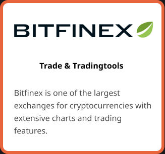 Trade & Tradingtools  Bitfinex is one of the largest exchanges for cryptocurrencies with extensive charts and trading features.