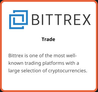 Trade Bittrex is one of the most well-known trading platforms with a large selection of cryptocurrencies.