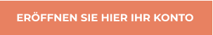 ERÖFFNEN SIE HIER IHR KONTO ERÖFFNEN SIE HIER IHR KONTO