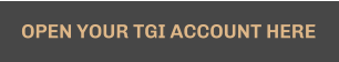 OPEN YOUR TGI ACCOUNT HERE